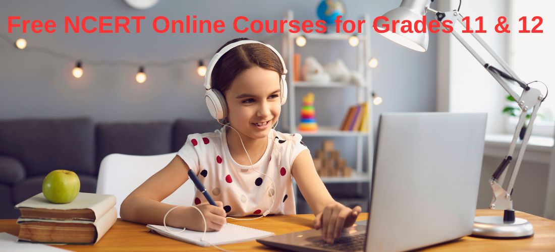 Free NCERT Online Courses for Grades 11 & 12