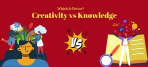 Creativity vs Knowledge
