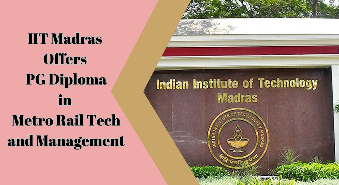 IIT Madras Offers a PG Diploma in Metro Rail Tech and Management, GATE Score Required
