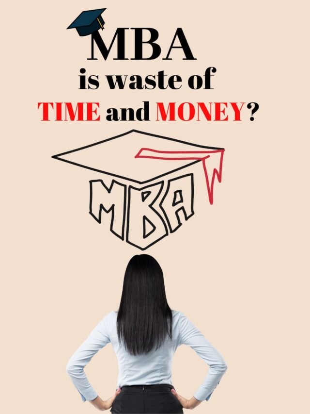 MBA is Waste of TIME and MONEY?