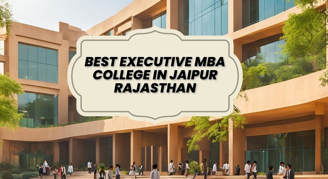 best executive MBA college in Jaipur