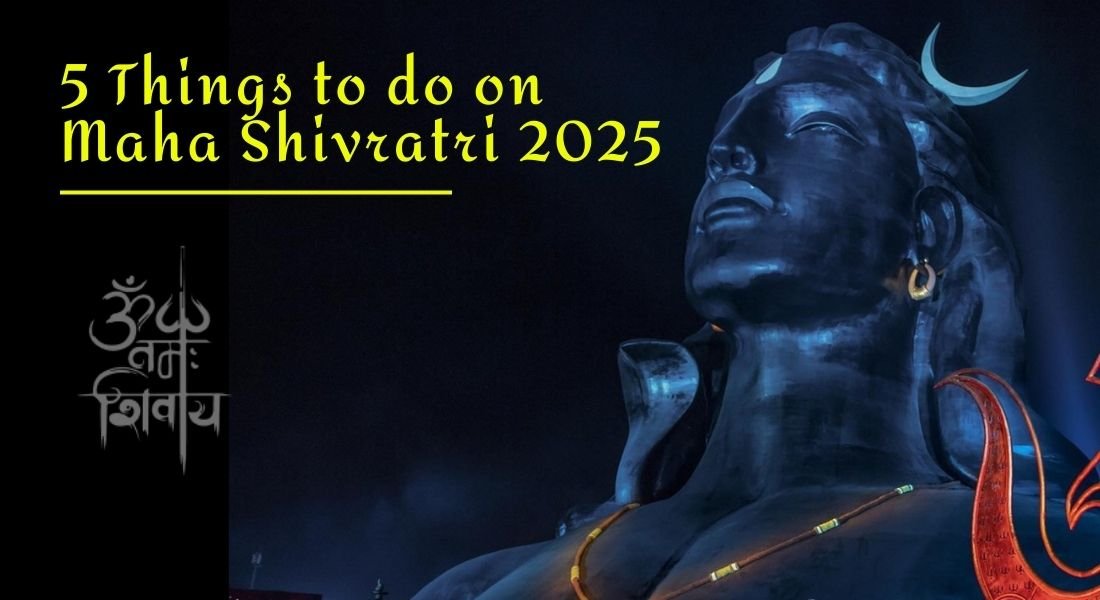 5 Things to do on Maha Shivratri 2025 – Rituals to Absorb Shiva’s Energy