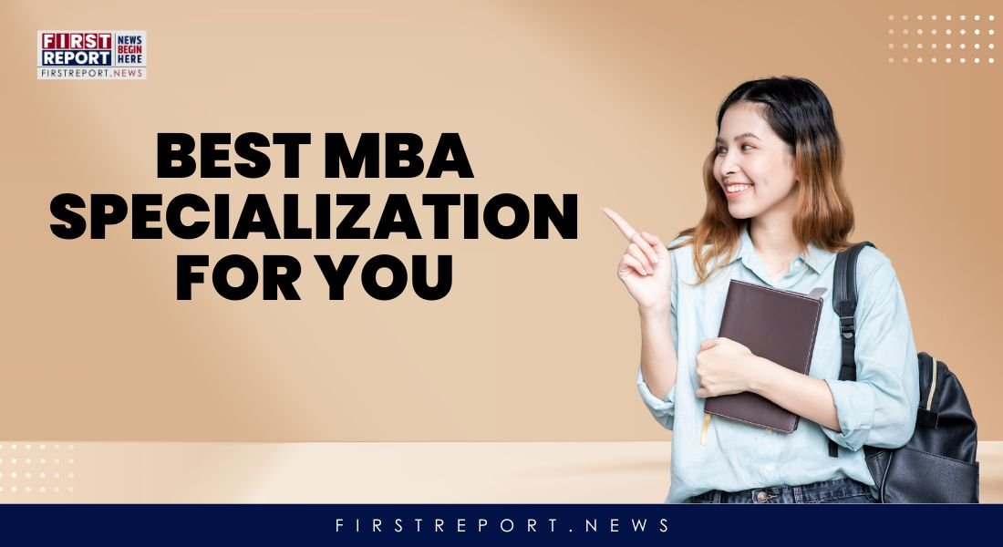 Which is the Best MBA Specialization For You?