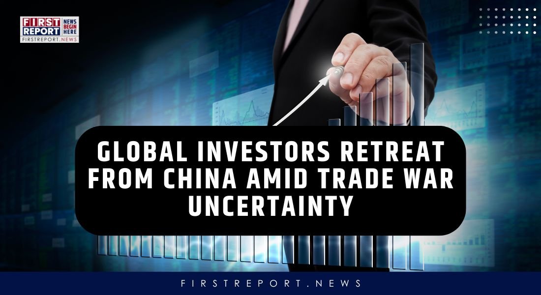 Global Investors Retreat from China Amid Trade War Uncertainty