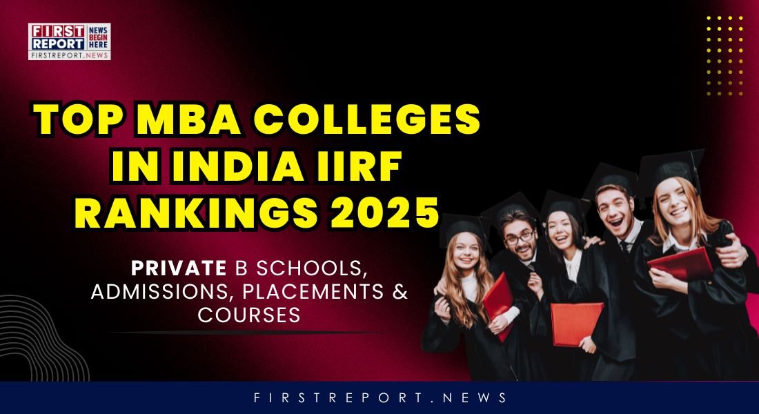 Top MBA Colleges in India IIRF Rankings 2025: Private B Schools, Admissions, Placements & Courses