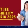 IIT JEE Eligibility Criteria 2025