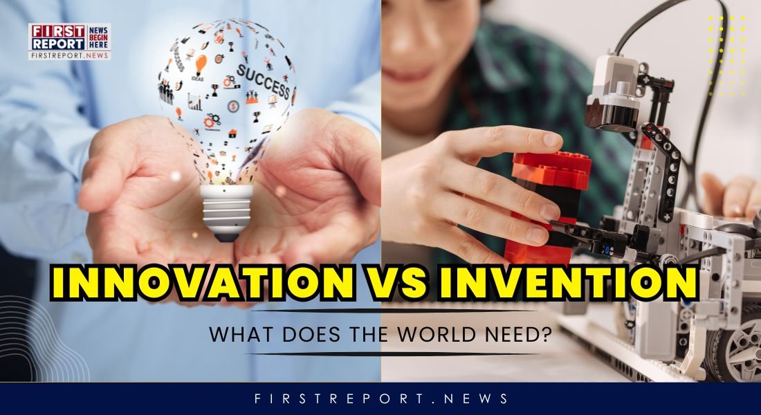 Innovation Vs Invention: What does the world need?