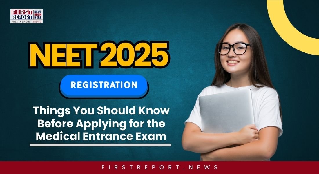 NEET 2025 Registration: Things You Should Know Before Applying for the Medical Entrance Exam