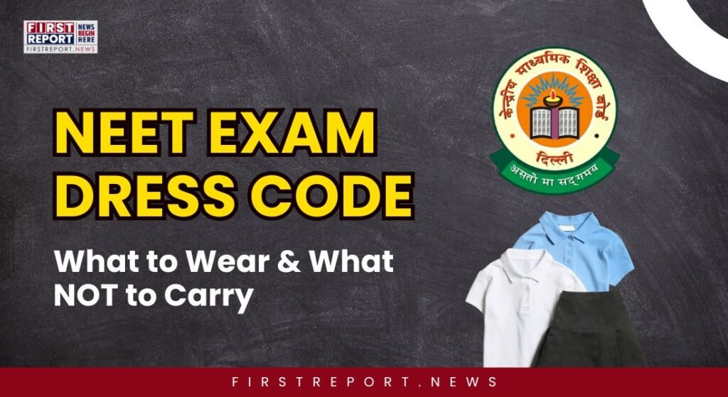 NEET Exam Dress Code: What to Wear & Not to Carry