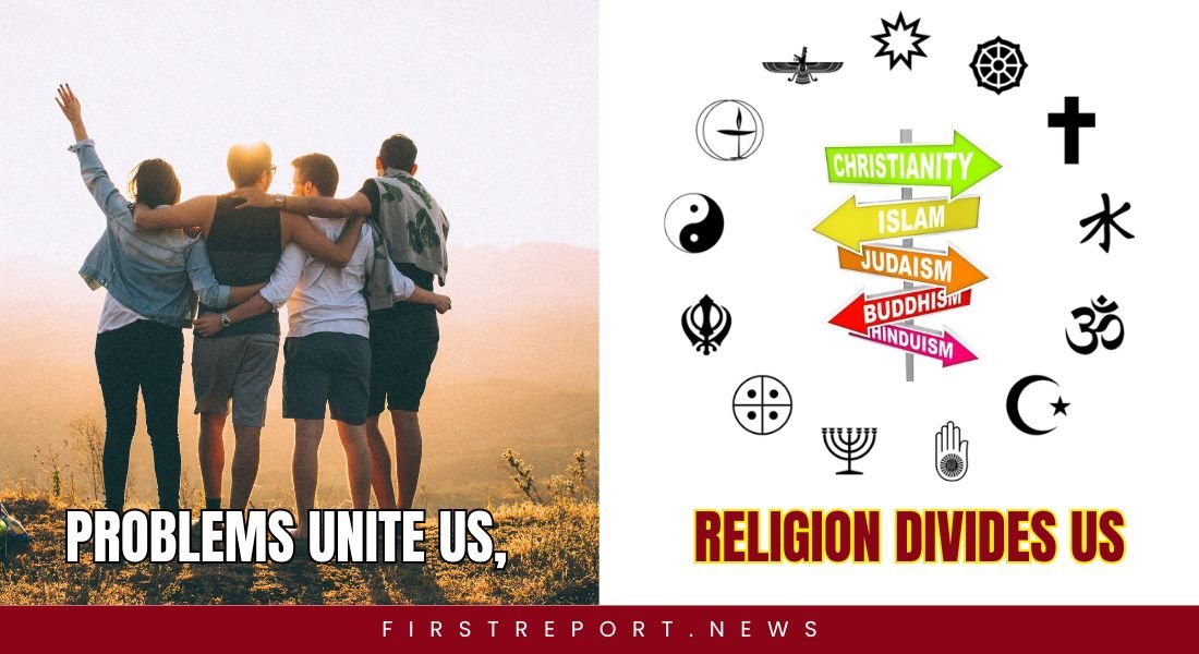Problems Unite Us, Religion Divides Us